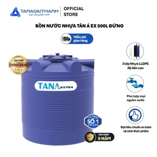 [GIAO MIỀN BẮC] Bồn nước nhựa Tân Á Ex Đứng 500D 1000D 1500D 2000D - Chính hãng, Bảo hành 5 năm