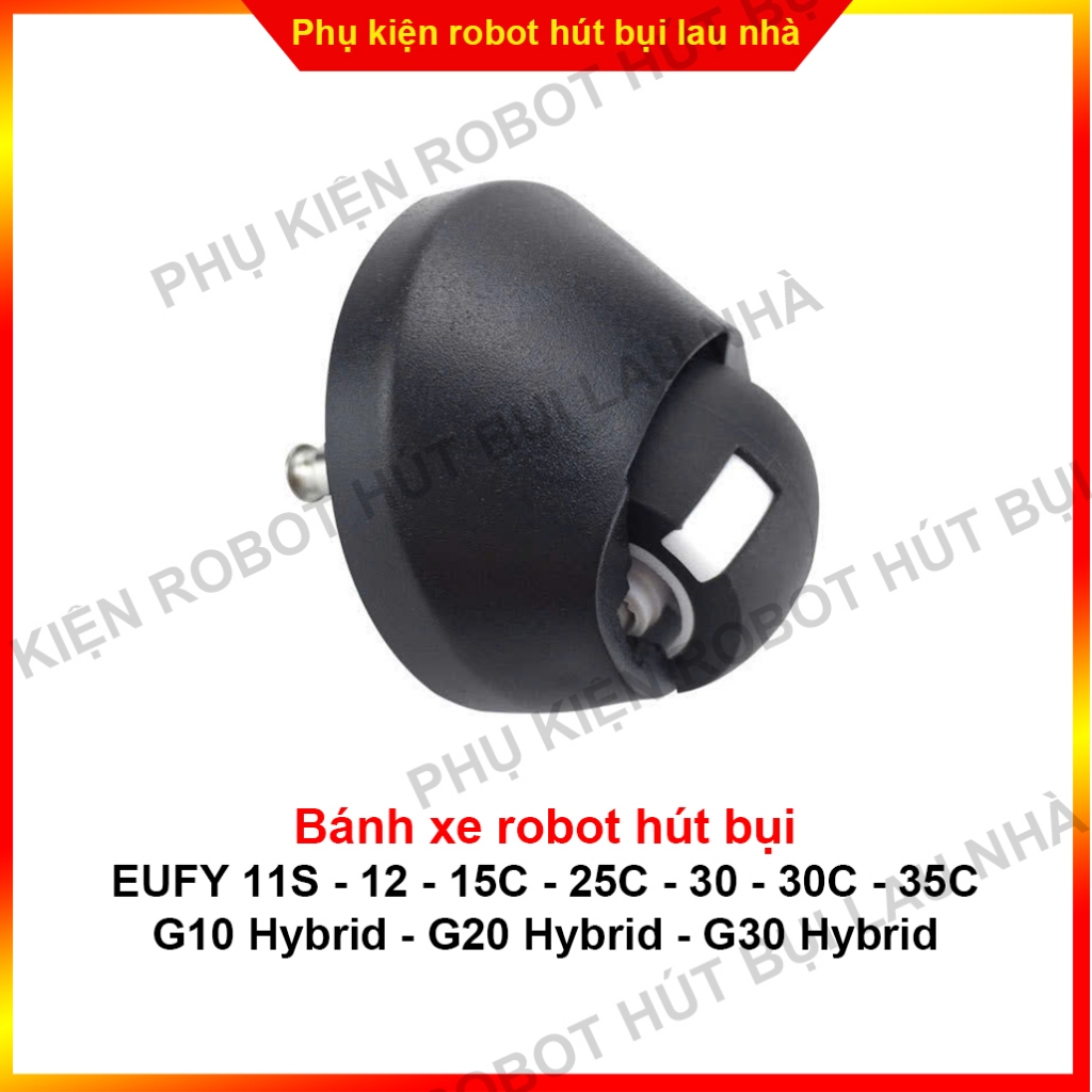 Bánh xe trước, bánh xe điều hướng robot hút bụi Eufy 11S - 12 - 15C - 25C - 30 - 30C - 35C - G10 - G20 - G30