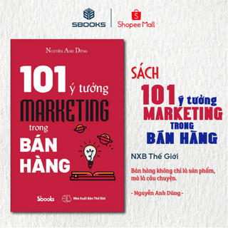 Sách - Kinh tế Marketing - 101 ý tưởng marketing trong bán hàng (Nguyễn Anh Dũng)
