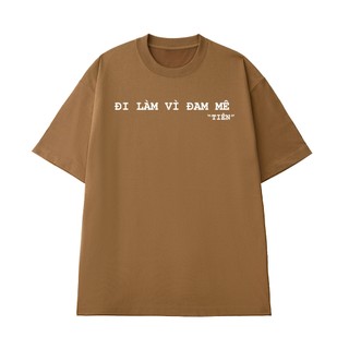 Áo Thun NGỐ TEE Đi Làm Vì Đam Mê "Tiền" Chất Vải Cotton Cao Cấp Form Unisex Rộng Rải Thoáng Mát