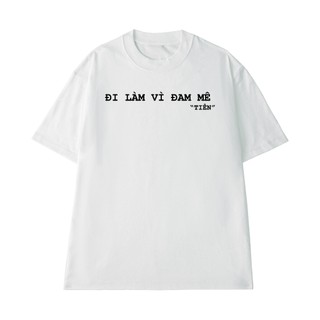 Áo Thun NGỐ TEE Đi Làm Vì Đam Mê "Tiền" Chất Vải Cotton Cao Cấp Form Unisex Rộng Rải Thoáng Mát