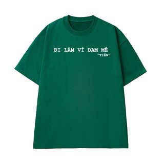 Áo Thun NGỐ TEE Đi Làm Vì Đam Mê "Tiền" Chất Vải Cotton Cao Cấp Form Unisex Rộng Rải Thoáng Mát