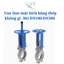Van Dao mặt bích bằng thép không gỉ 304 DN100-DN300