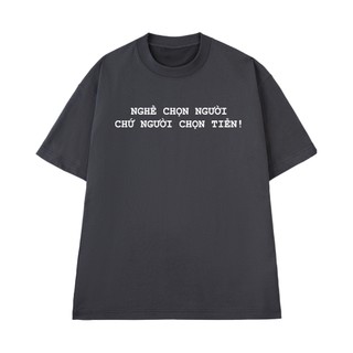 Áo Thun  NGỐ TEE Câu Nói Hài Hước Nghề Chọn Người Chứ Người Chọn Tiền Vải Cotton Cao Cấp Thoáng Mát