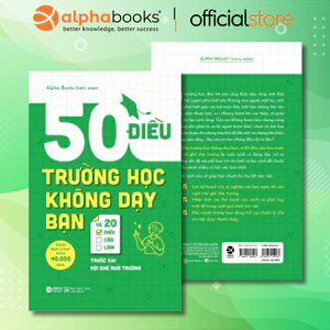 Sách: 50 Điều Trường Học Không Dạy Bạn Và 20 Điều Cần Làm Trước Rời Ghế Nhà Trường (Alpha Books)
