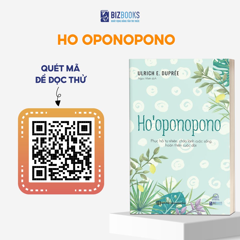 Ho Oponopono: Phục Hồi Tự Nhiên, Chữa Lành Cuộc Sống, Hoàn Thiện Cuộc Đời - Sách Chữa Lành Tâm Hồn Hay Nên Đọc