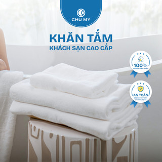 Khăn Tắm Khách Sạn CHU MY – Chất Liệu Cotton Tự Nhiên Cao Cấp