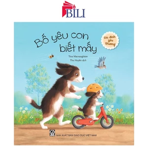 Sách - Bố yêu con biết mấy (Thuộc bộ Gia đình yêu thương)