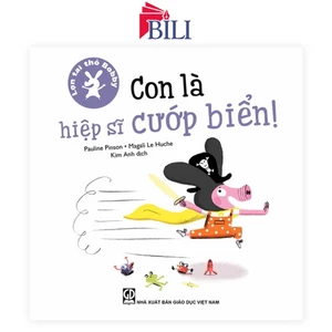 Sách Lợn Tai Thỏ Bobby - “Con Là Hiệp Sĩ Cướp Biển!”