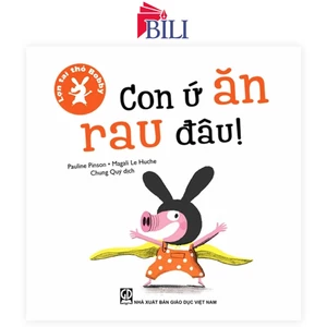 Sách Lợn Tai Thỏ Bobby - “Con Ứ Ăn Rau Đâu!”