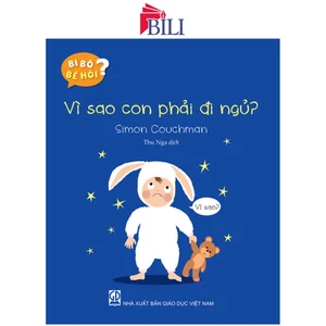 Sách - Vì Sao Con Phải Đi Ngủ? (Thuộc Bộ Bi Bô Bé Hỏi)