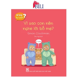 Sách - Vì Sao Con Nên Nghe Lời Bố Mẹ? (Thuộc Bộ Bi Bô Bé Hỏi)