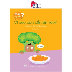 Sách - Vì Sao Con Cần Ăn Rau? (Thuộc Bộ Bi Bô Bé Hỏi)