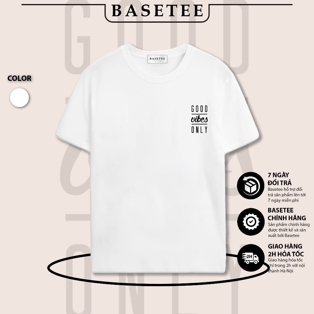 Áo thun trắng in hình Good Vibes Only co dãn thấm hút mồ hôi size 40-100kg form rộng Basetee Unisex