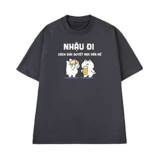 Áo Thun NGỐ TEE Nhậu Đi - Cách Giải Quyết Mọi Vấn Đề Form Unisex Chất Vải Cotton 100 Thoáng Mát