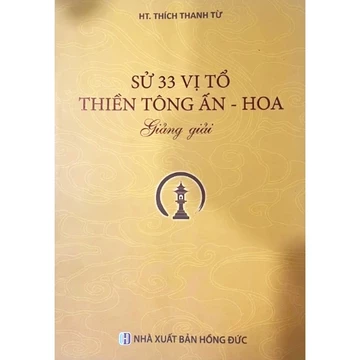 Sách - Sử 33 VỊ Tổ Thiền Tông Ấn - Hoa Giảng Giải - HT. Thích Thanh Từ