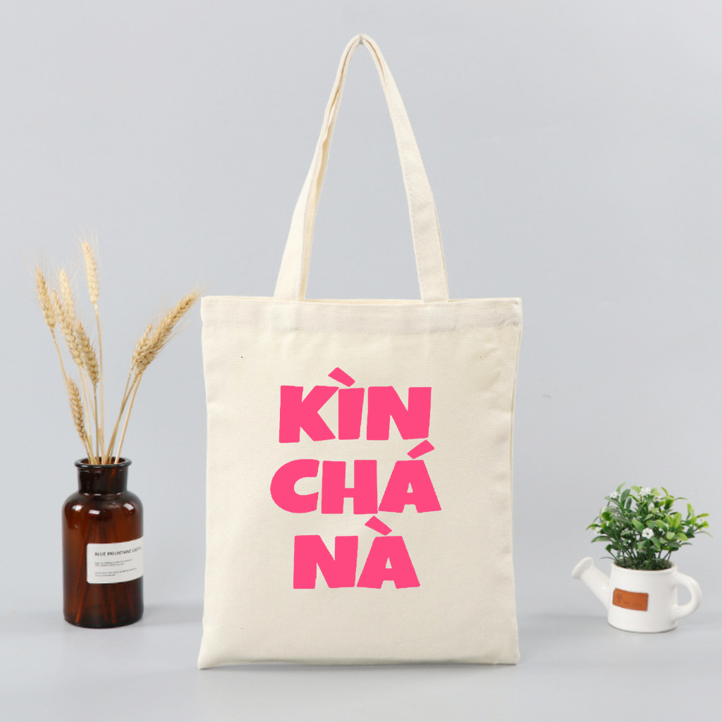 Túi tote hình Slogan hài hước Kìn Chá Nà màu đen trắng TÚI vải canvas đeo vai thời trang đựng đồ đi chơi đi học totb035