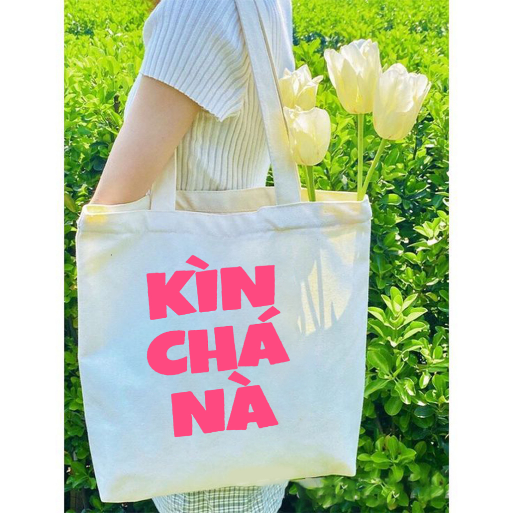 Túi tote hình Slogan hài hước Kìn Chá Nà màu đen trắng TÚI vải canvas đeo vai thời trang đựng đồ đi chơi đi học totb035