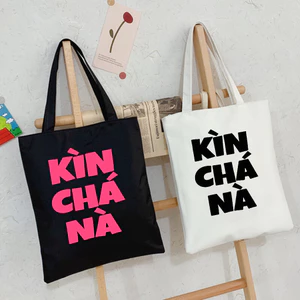 Túi tote hình Slogan hài hước Kìn Chá Nà màu đen trắng TÚI vải canvas đeo vai thời trang đựng đồ đi chơi đi học totb035