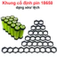 Khung cố định pin 18650 dạng xéo/ lệch