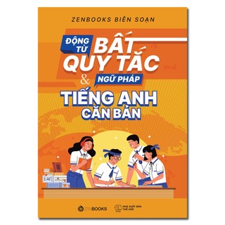SÁCH - Động Từ Bất Quy Tắc & Ngữ Pháp Tiếng Anh Căn Bản - Tác giả Zenbooks biên soạn