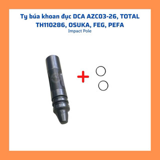 (1 bộ) ty búa khoan đục DCA AZC03-26B tặng 2 roăng (Dùng chung FEG, TOTAL, OSUKA, CLASSIC)