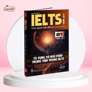 Sách IELTS 4 Kỹ Năng Tập 2 - Nền Tảng Từ Vựng & Ngữ Pháp Cho Người Mới Học (Band 4.0 - 5.0, B1)
