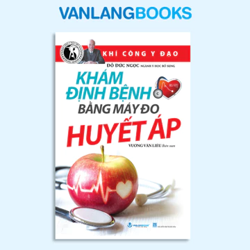 Sách Khí Công Y Đạo - Khám Định Bệnh Bằng Máy Đo Huyết Áp (Tái Bản) - Văn Lang