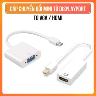 Cáp  Chuyển Đổi Mini DisplayPort Sang HDMI/VGA Full HD 1080p – Cable DP Ra Màn Hình, LCD, PC,.