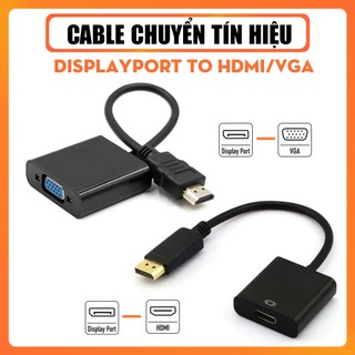 Cáp Chuyển Đổi DisplayPort Sang HDMI/VGA Full HD – Cable DisplayPort Cho Laptop Ra Màn Hình