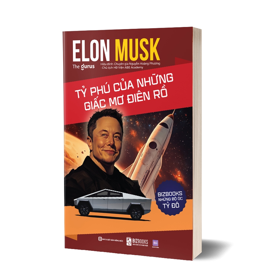 Sách Elon Musk: Tỷ Phú Của Những Giấc Mơ Điên Rồ - Những Bộ Óc Tỷ Đô - Bizbooks