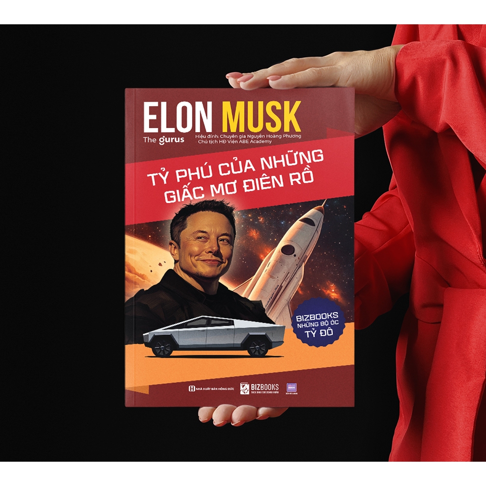 Sách Elon Musk: Tỷ Phú Của Những Giấc Mơ Điên Rồ - Những Bộ Óc Tỷ Đô - Bizbooks