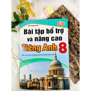 Sách - Bài Tập Bổ Trợ Và Nâng Cao Tiếng Anh 8 - Biên Soạn Theo Chương Trình Global Success - ND