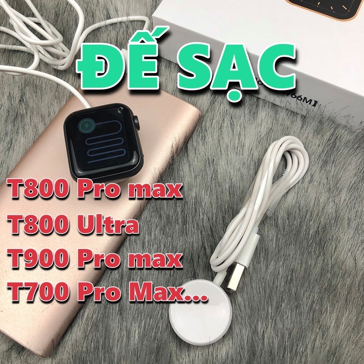 Đế sạc cho đồng hồ T800 pro max , T800 Ultra... cáp sạc từ tính không ...