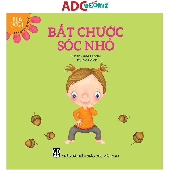 Sách - Bé Khéo Vận Động: Bắt Chước Sóc Nhỏ (Thuộc Bộ Sách Kids Yoga)
