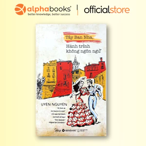 Sách - Tây Ban Nha - Hành Trình Không Ngôn Ngữ (Alpha Books)