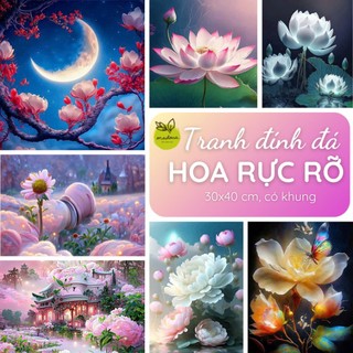 [HỎA TỐC] Tranh đính đá 5D, tổng hợp HOA RỰC RỠ 30x40cm, sẵn dụng cụ, không kèm khung