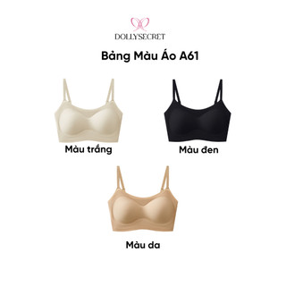 Áo Lót Không Gọng Định Hình V1 Áo Lót Su Nữ DOLLY SECRET Cup Ngang Thoáng Khí A61