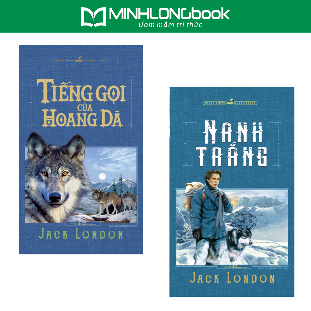 Sách: Tác Phẩm Văn Học Kinh Điển Jack London - Tiếng Gọi Nơi Hoang Dã + Nanh Trắng