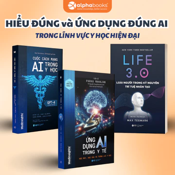 Bộ Sách AI trong Y Tế: Ứng Dụng AI Trong Y Tế + Cách Mạng AI Trong Y Học + LIFE 3.0 - Lẻ/