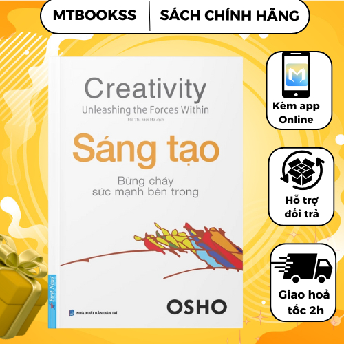 Sách - OSHO Sáng Tạo - Bùng Cháy Sức Mạnh Bên Trong - First News