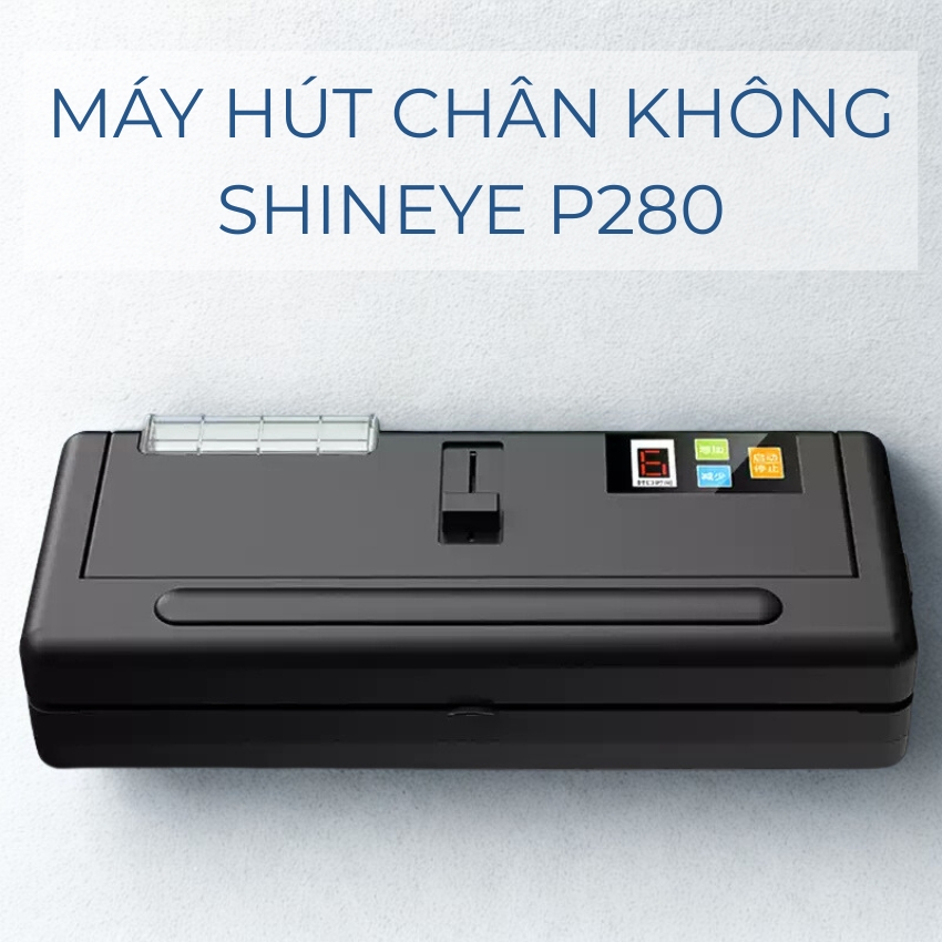 Máy hút chân không Shineye P280 - KHÔNG KÉN TÚI - Thao tác dễ dàng, hút nhanh không kén túi, đường hàn chắc đẹp