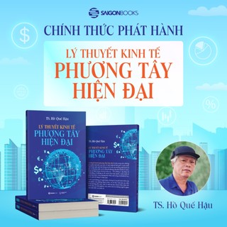Sách - Lý Thuyết Kinh Tế Phương Tây Hiện Đại - Tác giả: TS. Hồ Quế Hậu