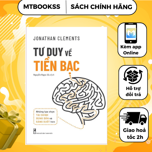 Sách - Tư Duy Về Tiền Bạc - Những Lựa Chọn Tài Chính Đúng Đắn Và Sáng Suốt Hơn