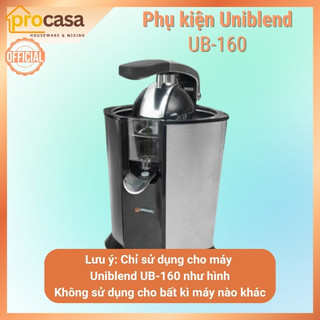 Phụ kiện thay thế Máy vắt cam Uniblend UB160 - núm vắt - tô chứa - lưới lọc - vòi rót UB-160 (Không dùng cho máy khác)
