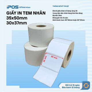 [Chính hãng] GIẤY IN TEM NHÃN, MÃ VẠCH GIÁ RẺ iPOS - Kích thước tuỳ chọn 30x37, 35x50mm - FREESHIP!