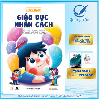 Sách Thực Hành Giáo Dục Nhân Cách giúp trẻ trưởng thành hạnh phúc và vững vàng