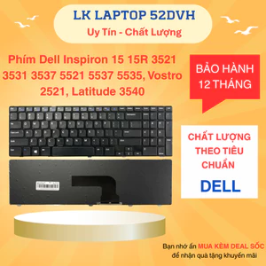 Bàn phím Lapotop Dell 3521 5521 15R Inspiron 15 15R 3521 3531 3537 5521 5537 5535, Vostro 2521, Latitude 3540