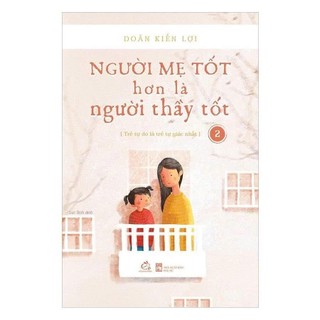 Sách - Người mẹ tốt hơn là người thầy tốt tập 2 - Doãn Kiến Lợi