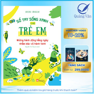 Sách Sổ tay sống xanh cho trẻ em - Những hành động hằng ngày nhằm bảo vệ hành tinh! (Dành cho trẻ từ 7 tuổi)